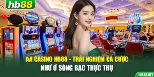 aa-casino-hb88-trai-nghiem-ca-cuoc-nhu-o-song-bac-thuc-thu