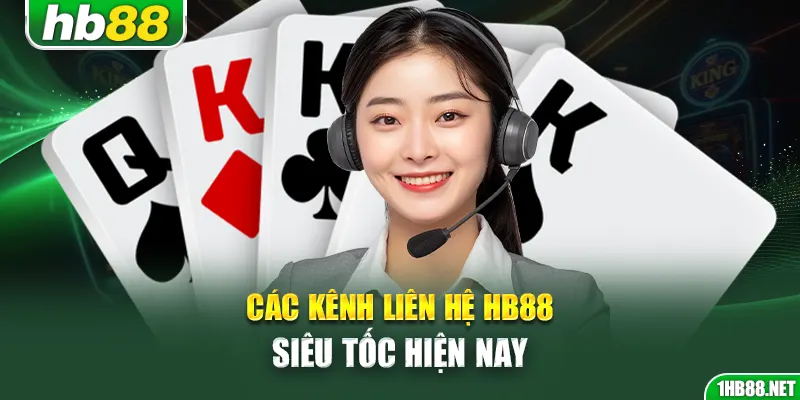 Các kênh liên hệ Hb88 siêu tốc hiện nay