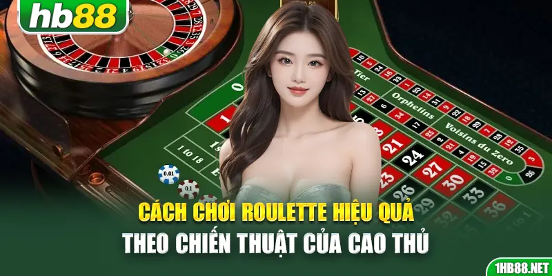 cach-choi-roulette-hieu-qua-theo-chien-thuat-cua-cao-thu