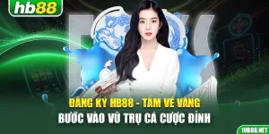 dang-ky-hb88-tam-ve-vang-buoc-vao-vu-tru-ca-cuoc-dinh