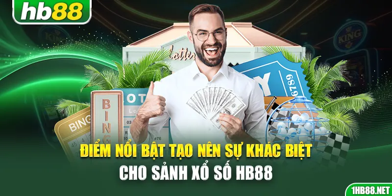Điểm nổi bật tạo nên sự khác biệt cho sảnh xổ số Hb88