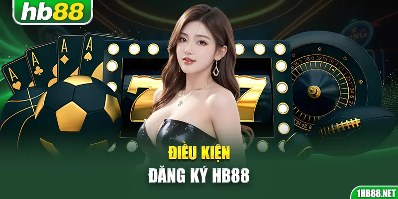 Điều kiện đăng ký Hb88