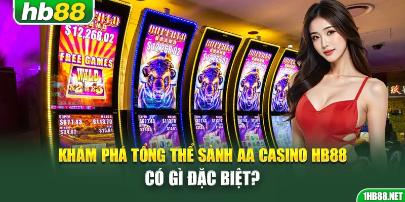 Khám phá tổng thể sảnh AA Casino Hb88 có gì đặc biệt?