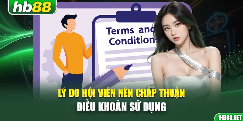 Lý do hội viên nên chấp thuận điều khoản sử dụng