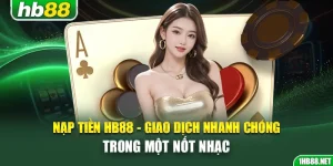 nap-tien-hb88-giao-dich-nhanh-chong-trong-mot-not-nhac