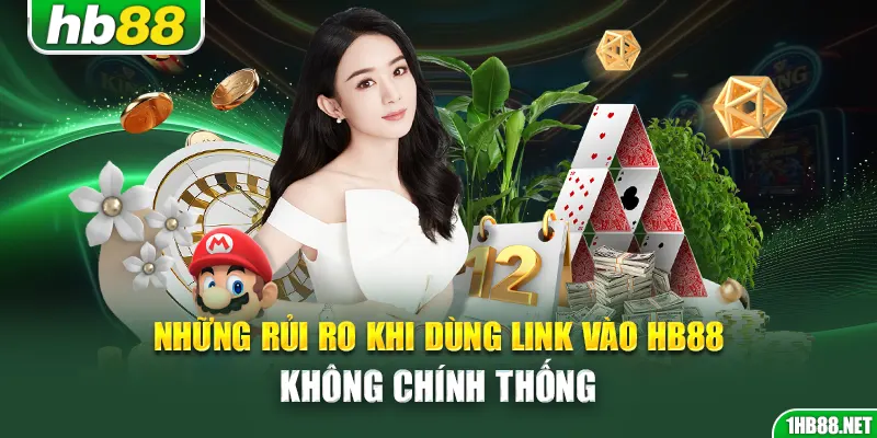 Những rủi ro khi dùng link vào Hb88 không chính thống