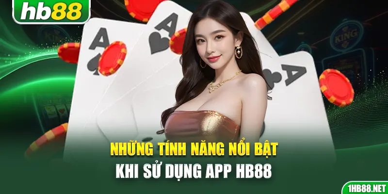 Những tính năng nổi bật khi sử dụng app Hb88