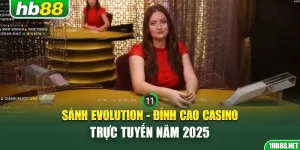 sanh-evolution-dinh-cao-casino-truc-tuyen-nam-2025