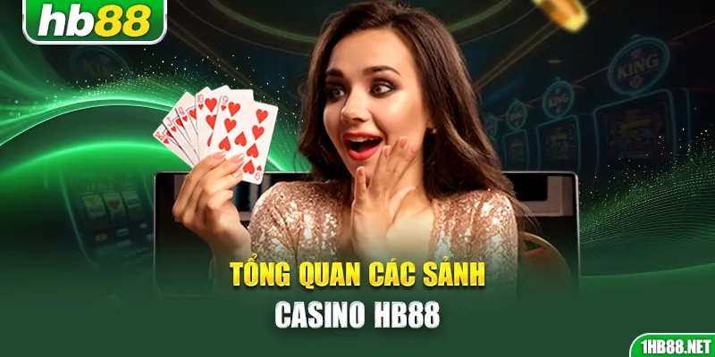 Tổng quan các sảnh casino Hb88